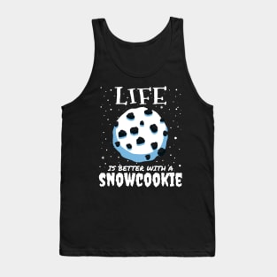 Life Is Better With A Snowcookie Tank Top